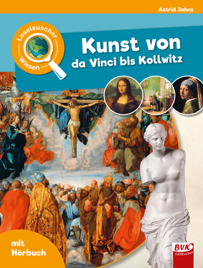 Leselauscher Wissen: Kunst von da Vinci bis Kollwitz von Hesse,  Kirstin, Jahns,  Astrid, van der Gieth,  Patrick
