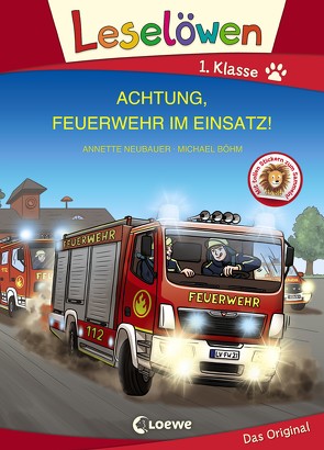 Leselöwen 1. Klasse – Achtung, Feuerwehr im Einsatz! (Großbuchstabenausgabe) von Boehm,  Michael, Neubauer,  Annette