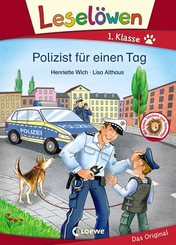 Leselöwen 1. Klasse – Polizist für einen Tag von Althaus,  Lisa, Wich,  Henriette