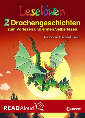 Leselöwen – 2 Drachengeschichten zum Vorlesen und ersten Selberlesen von Fischer-Hunold,  Alexandra