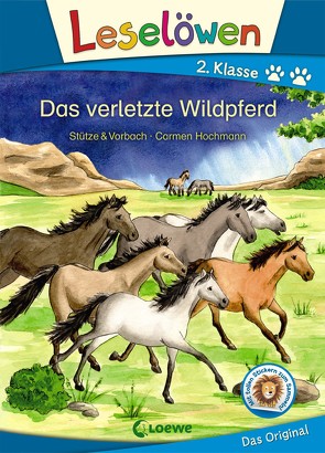 Leselöwen 2. Klasse – Das verletzte Wildpferd von Hochmann,  Carmen, Stütze & Vorbach