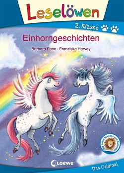 Leselöwen 2. Klasse – Einhorngeschichten von Harvey,  Franziska, Rose,  Barbara