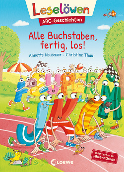 Leselöwen ABC-Geschichten – Alle Buchstaben, fertig, los! von Neubauer,  Annette, Thau,  Christine