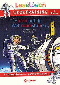 Leselöwen Lesetraining 1. Klasse – Alarm auf der Weltraumstation von Bux,  Alexander, Neubauer,  Annette