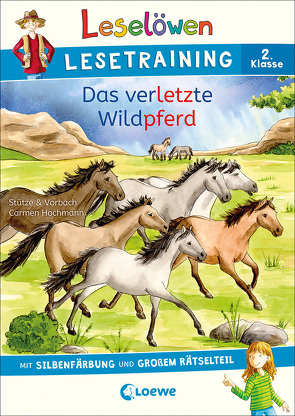 Leselöwen Lesetraining 2. Klasse – Das verletzte Wildpferd von Hochmann,  Carmen, Lohr,  Stefan, Merle,  Katrin, Stütze & Vorbach