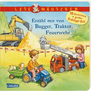 Lesemäuschen: Erzähl mir von Bagger, Traktor, Feuerwehr von Friedl,  Peter, Moser,  Annette
