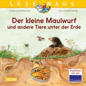 LESEMAUS 178: Der kleine Maulwurf und andere Tiere unter der Erde von Döring,  Hans Günther, Reichenstetter,  Friederun