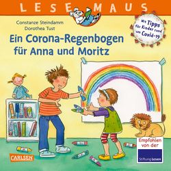 LESEMAUS 185: Ein Corona Regenbogen für Anna und Moritz – Mit Tipps für Kinder rund um Covid-19 von Steindamm,  Constanze, Tust,  Dorothea