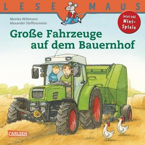 LESEMAUS: Große Fahrzeuge auf dem Bauernhof von Steffensmeier,  Alexander, Wittmann,  Monika