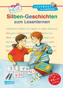 LESEMAUS zum Lesenlernen Sammelbände: Neue Silben-Geschichten zum Lesenlernen von Choinski,  Sabine, Elitez,  Marion, Krümmel,  Gabriela, Mark,  Bernhard,  Schliehe,  Karin /, Mechtel,  Manuela, Reider,  Katja, Vohwinkel,  Astrid