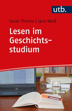 Lesen im Geschichtsstudium von Thieme,  Sarah, Weiß,  Jana