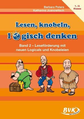 Lesen, knobeln, logisch denken von Joanowitsch,  Katharina, Peters,  Barbara