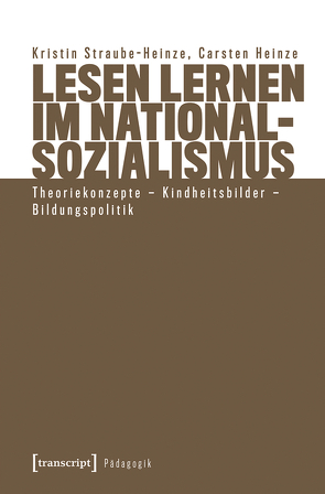 Lesen lernen im Nationalsozialismus von Heinze,  Carsten, Straube-Heinze,  Kristin