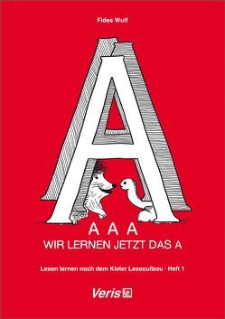 Lesen lernen nach dem Kieler Leseaufbau. Heft 1: AAA – Wir lernen jetzt das A von Wulf,  Fides
