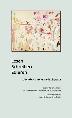 Lesen, Schreiben, Edieren. Über den Umgang mit Literatur von Kofler,  Peter, Stadler,  Ulrich