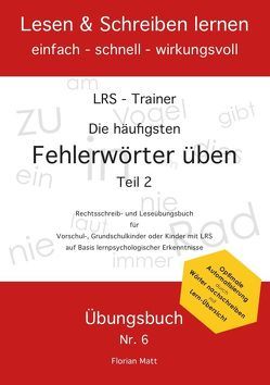 Lesen & Schreiben lernen einfach – schnell – wirkungsvoll / LRS-Trainer – Fehlerwörter üben – Teil 2 von Matt,  Florian