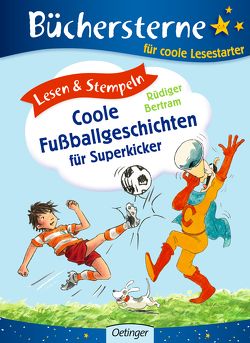 Lesen & Stempeln. Coole Fußballgeschichten für Superkicker von Bertram,  Rüdiger, Bux,  Alexander, Schulmeyer,  Heribert