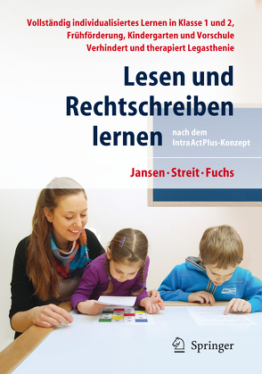 Lesen und Rechtschreiben lernen nach dem IntraActPlus-Konzept von Fuchs,  Angelika, Jansen,  Fritz, Streit,  Uta