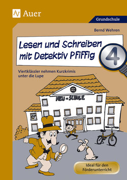 Lesen und Schreiben mit Detektiv Pfiffig, Klasse 4 von Wehren,  Bernd