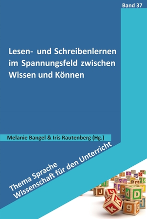 Lesen- und Schreibenlernen im Spannungsfeld zwischen Wissen und Können von Bangel,  Melanie, Rautenberg,  Iris