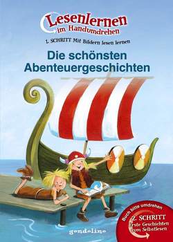 Lesenlernen im Handumdrehen – 1. Stufe: Mit Bildern lesen lernen – Die schönsten Abenteuergeschichten von gondolino Lesenlernen