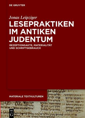 Lesepraktiken im antiken Judentum von Leipziger,  Jonas