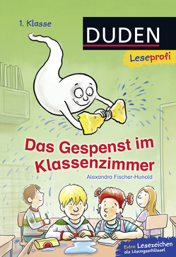 Duden Leseprofi – Das Gespenst im Klassenzimmer, 1. Klasse von Fischer-Hunold,  Alexandra, Grolik,  Markus