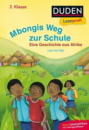 Duden Leseprofi – Mbongis Weg zur Schule. Eine Geschichte aus Afrika, 2. Klasse von Dijk,  Lutz Van, Gotzen-Beek,  Betina