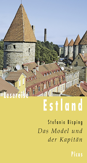 Lesereise Estland. Das Model und der Kapitän von Bisping,  Stefanie