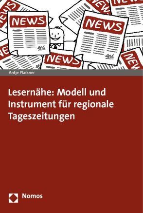 Lesernähe: Modell und Instrument für regionale Tageszeitungen von Plaikner,  Antje