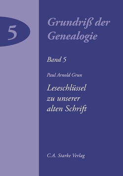 Leseschlüssel zu unserer alten Schrift von Grun,  Paul A