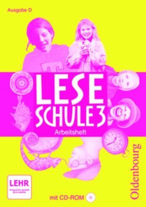 Leseschule – Ausgabe D für alle Bundesländer (außer Bayern) 2004 / 3. Schuljahr – Arbeitsheft mit CD-ROM von Burs,  Christine, Derwensky,  Heike, Keck,  Helmtrud, Köpp,  Sabine, Laufer,  Lutz, Ledermann,  Ursula, Winkler,  Regine