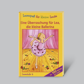 Lesespaß für kleine Leute: Eine Überraschung für Lea, die kleine Ballerina (ab 8 Jahren) von Jaekel,  Franziska