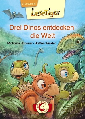 Lesetiger – Drei Dinos entdecken die Welt von Hanauer,  Michaela, Winkler,  Steffen