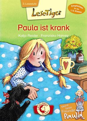 Lesetiger – Meine beste Freundin Paula: Paula ist krank von Harvey,  Franziska, Reider,  Katja