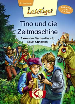 Lesetiger – Tino und die Zeitmaschine von Christoph,  Silvia, Fischer-Hunold,  Alexandra