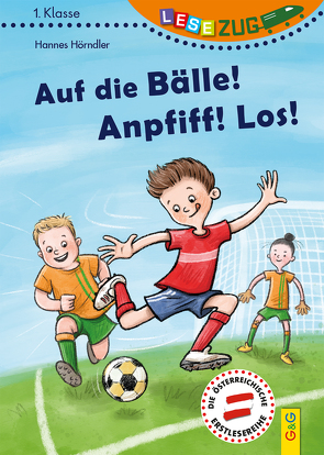 LESEZUG/1. Klasse: Auf die Bälle! Anpfiff! Los! von Hörndler,  Hannes, Leiss-Bohn,  Simone