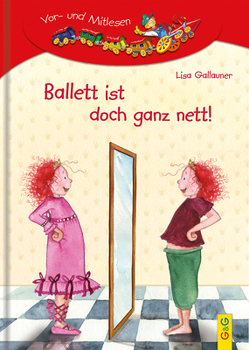 LESEZUG/1. Klasse: Ballett ist doch ganz nett! von Bohnstedt,  Antje, Gallauner,  Lisa