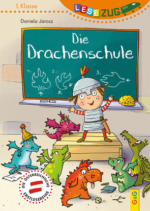 LESEZUG/1. Klasse: Die Drachenschule von Jarosz,  Daniela, Legien,  Sabine