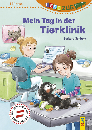 LESEZUG/1. Klasse: Mein Tag in der Tierklinik von Hecher,  Bibi, Schinko,  Barbara