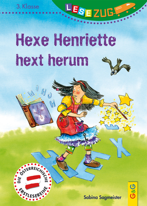 LESEZUG/3. Klasse: Hexe Henriette hext herum von Sagmeister,  Sabina, Tust,  Dorothea