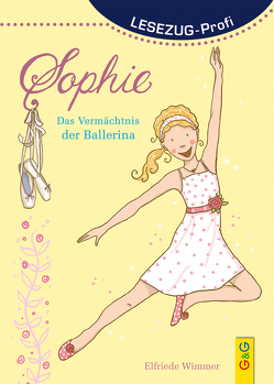 LESEZUG/Profi: Sophie – Das Vermächtnis der Ballerina von Reichert,  Katharina, Wimmer,  Elfriede