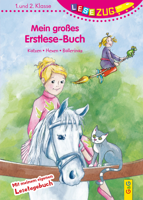 LESEZUG/1.-2. Klasse: Mein großes Erstlese-Buch – Katzen, Hexen, Ballerinas von Gallauner,  Lisa, Gerigk,  Julia, Holzinger,  Michaela, Kratzer,  Elena, Picha,  Angela, Reichert,  Katharina, Rittig,  Gabriele, Skopal,  Claudia, Straßmann,  Kirsten