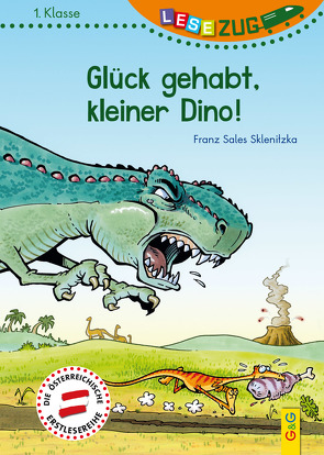 LESEZUG/1. Klasse: Glück gehabt, kleiner Dino! von Breneis,  Helmut, Sklenitzka,  Franz Sales