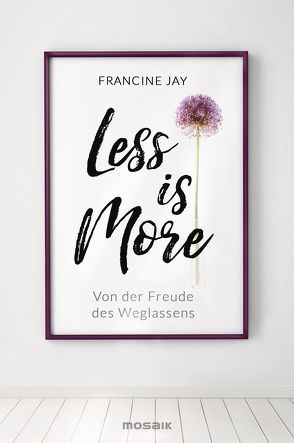 Less is More von Jay,  Francine, Lindemann,  Anu Katariina