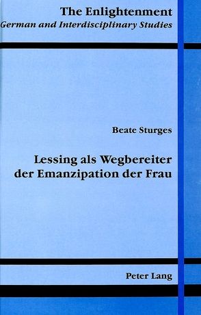 Lessing als Wegbereiter der Emanzipation der Frau von Sturges,  Beate Margrit