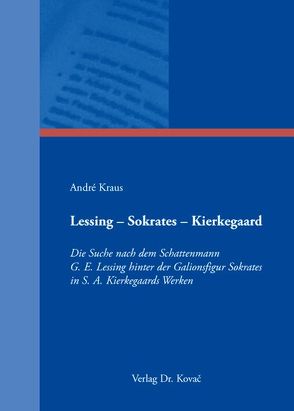 Lessing – Sokrates – Kierkegaard von Kraus,  André