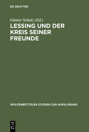 Lessing und der Kreis seiner Freunde von Schulz,  Günter