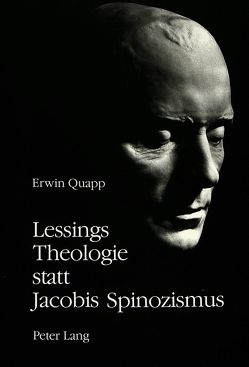 Lessings Theologie statt Jacobis Spinozismus von Quapp,  Erwin