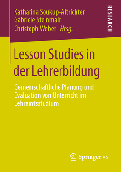 Lesson Studies in der Lehrerbildung von Soukup-Altrichter,  Katharina, Steinmair,  Gabriele, Weber,  Christoph